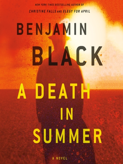 Title details for A Death in Summer by Benjamin Black - Available